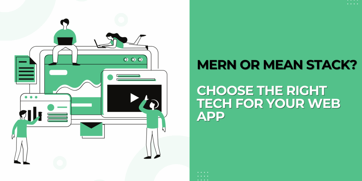 MERN or MEAN Stack Choose the Right Tech for Your Web App