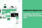 MERN or MEAN Stack Choose the Right Tech for Your Web App