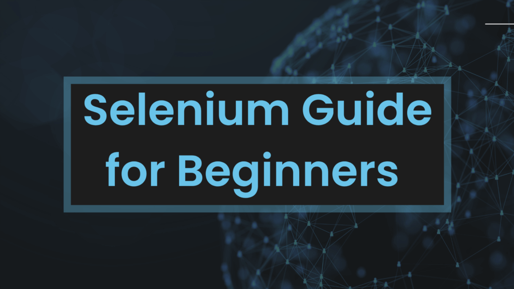 Selenium Guide for Beginners 