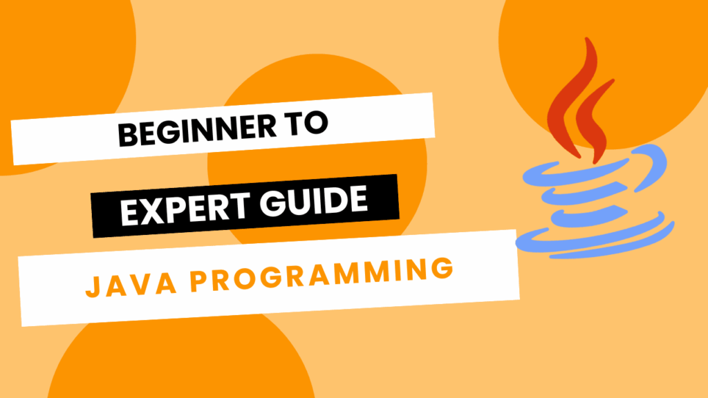 Java programming beginner to expert guide